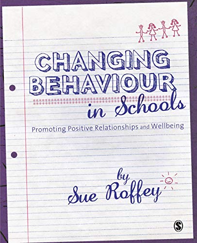 Changing Behaviour in Schools Promoting Positive Relationships and Wellbeing [Paperback]