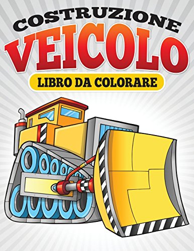 Costruzione Veicolo Libro Da Colorare (italian Edition) [Paperback]
