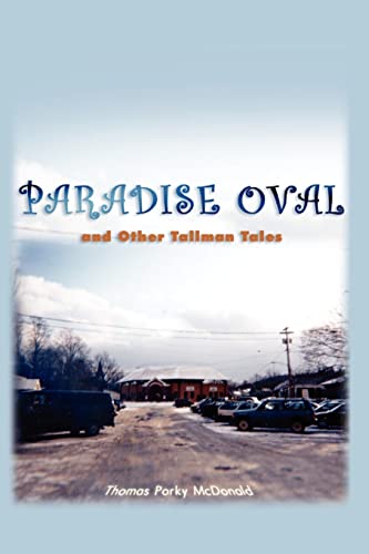 Paradise Oval  . . . and Other Tallman Tales [Paperback]