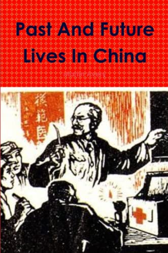 Past and Future Lives in China [Paperback]