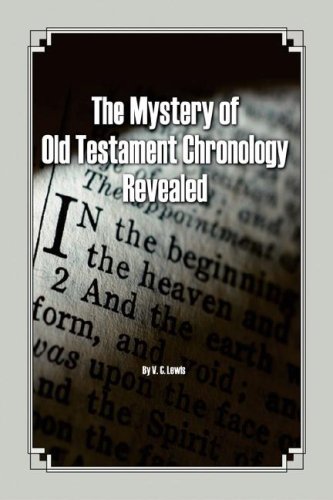 The Mystery Of Old Testament Chronology Revealed [Paperback]