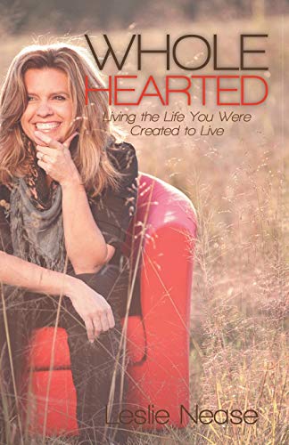 Wholehearted Living The Life You Were Created To Live [Paperback]