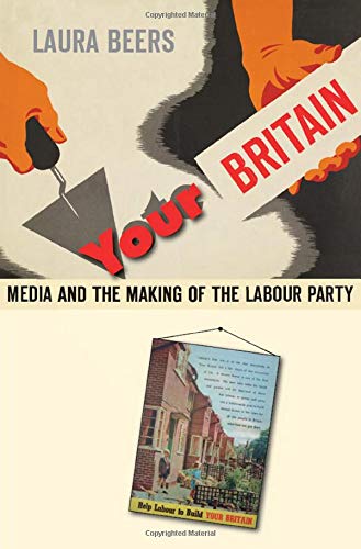 Your Britain Media and the Making of the Labour Party [Hardcover]