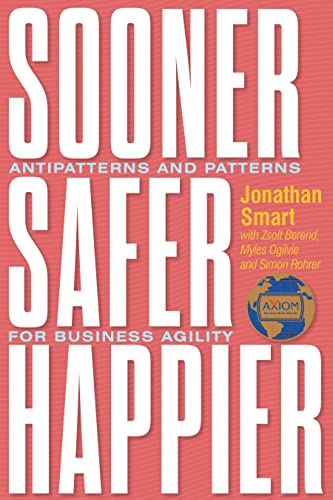 Sooner Safer Happier Antipatterns and Patterns for Business Agility [Paperback]