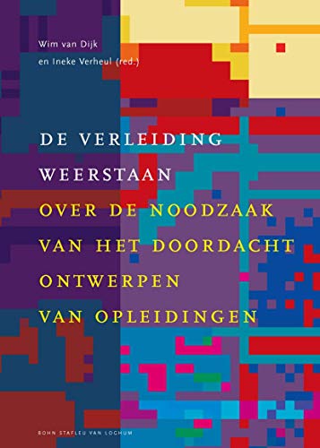 De verleiding weerstaan Over de noodzaak van het doordacht ontwerpen van opleid [Hardcover]