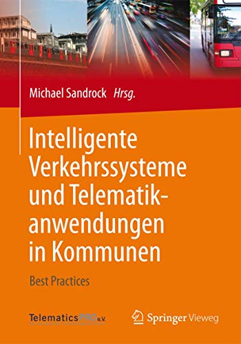 Intelligente Verkehrssysteme und Telematikanwendungen in Kommunen Best Practice [Paperback]