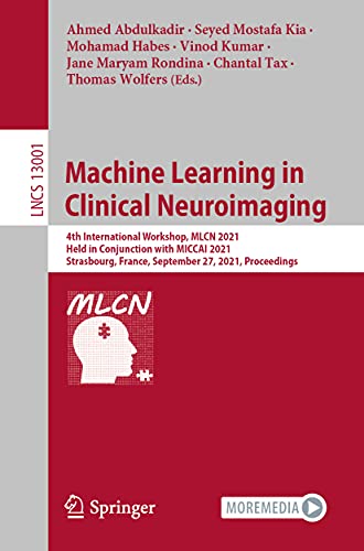 Machine Learning in Clinical Neuroimaging 4th International Workshop, MLCN 2021 [Paperback]
