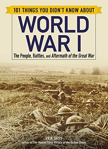 101 Things You Didn&39t Know about World War I The People, Battles, and After [Paperback]