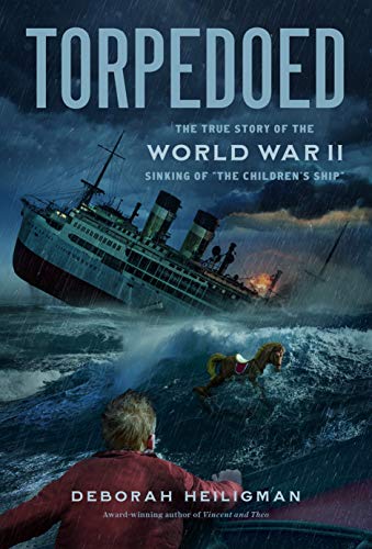 Torpedoed The True Story of the World War II Sinking of  The Children's Ship  [Paperback]