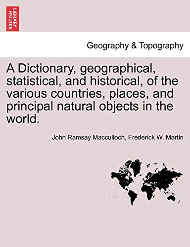 A Dictionary, Geographical, Statistical, And Historical, Of The Various Countrie [Paperback]
