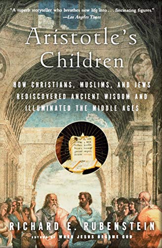 Aristotle's Children How Christians, Muslims, and Jews Rediscovered Ancient Wis [Paperback]