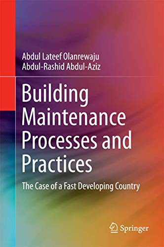 Building Maintenance Processes and Practices The Case of a Fast Developing Coun [Hardcover]