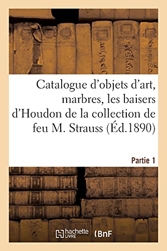 Catalogue D'Objets D'Art, Marbres, Les Baisers D'Houdon, Bronzes D'Art Et D'Ameu