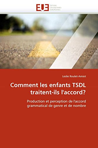 Comment Les Enfants Tsdl Traitent-Ils L'accord Production Et Perception De L'a [Paperback]