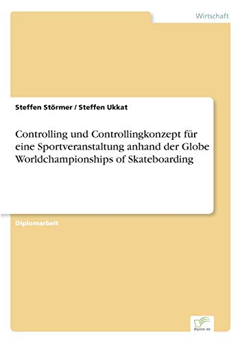 Controlling und Controllingkonzept Fr eine Sportveranstaltung Anhand der Globe  [Paperback]