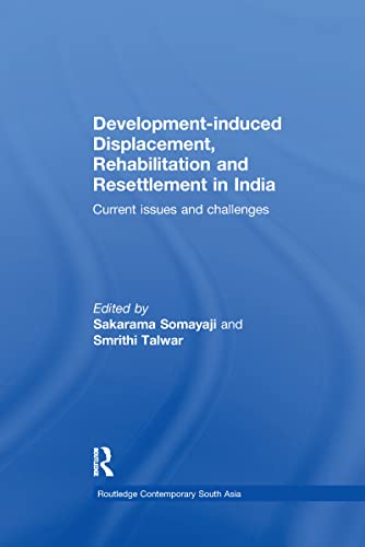 Development-induced Displacement, Rehabilitation and Resettlement in India Curr [Paperback]