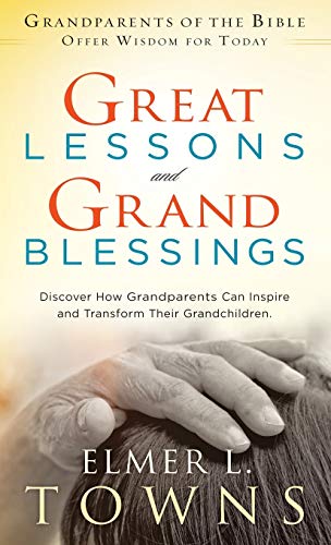 Great Lessons And Grand Blessings Discover How Grandparents Can Inspire And Tra [Hardcover]
