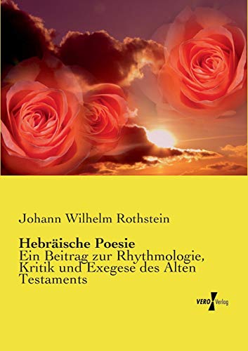 Hebrische Poesie Ein Beitrag Zur Rhythmologie, Kritik Und Exegese Des Alten Te [Paperback]