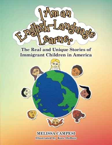 I Am an English-Language Learner  The Real and Unique Stories of Immigrant Chil [Paperback]