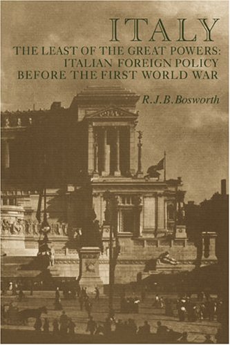 Italy the Least of the Great Powers Italian Foreign Policy Before the First Wor [Paperback]