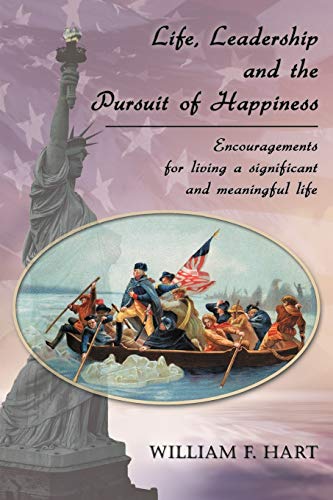 Life, Leadership And The Pursuit Of Happiness Encouragements For Living A Signi [Paperback]