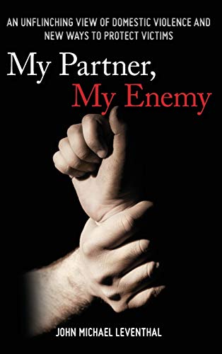 My Partner, My Enemy An Unflinching View of Domestic Violence and New Ways to P [Hardcover]
