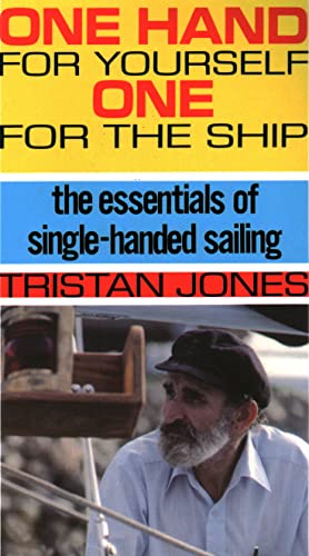 One Hand for Yourself, One for the Ship The Essentials of Single-Handed Sailing [Paperback]