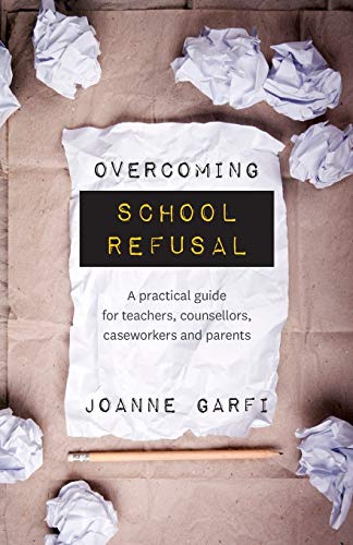 Overcoming School Refusal A practical guide for teachers, counsellors, casewor [Paperback]
