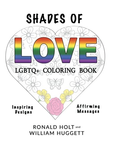 Shades of LOVE LGBTQ+ Coloring Book  Inspiring Designs with Affirming Messages  [Paperback]