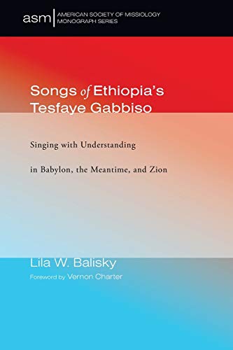 Songs of Ethiopia's Tesfaye Gabbiso  Singing with Understanding in Babylon, the [Hardcover]