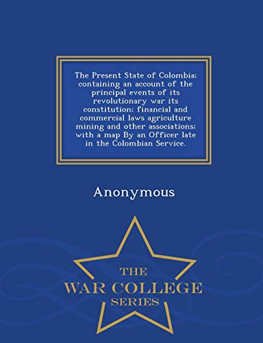 The Present State Of Colombia Containing An Account Of The Principal Events Of  [Paperback]