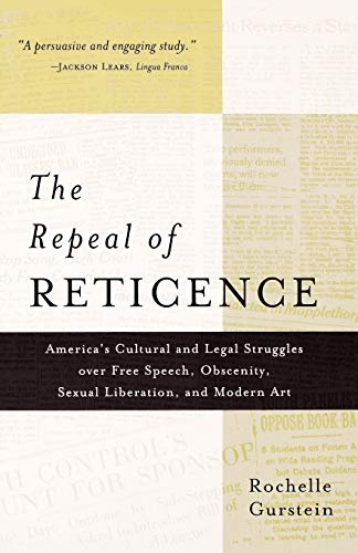 The Repeal of Reticence America's Cultural and Legal Struggles Over Free Speech [Paperback]