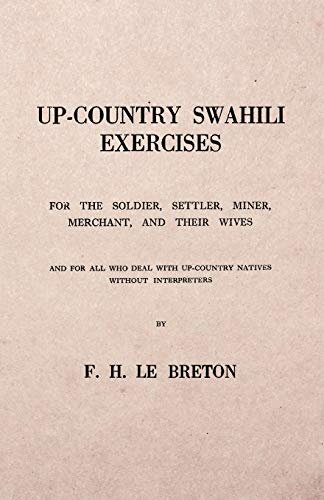 Up-Country Swahili - for the Soldier, Settler, Miner, Merchant, and Their Wives  [Paperback]