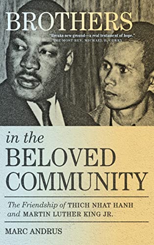 Brothers in the Beloved Community The Friendship of Thich Nhat Hanh and Martin  [Hardcover]