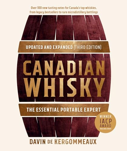 Canadian Whisky, Updated and Expanded (Third Edition) The Essential Portable Ex [Hardcover]