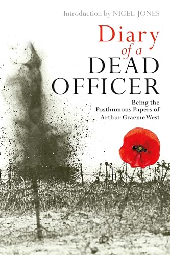 Diary of a Dead Officer Being the Posthumous Papers of Arthur Graeme West [Hardcover]