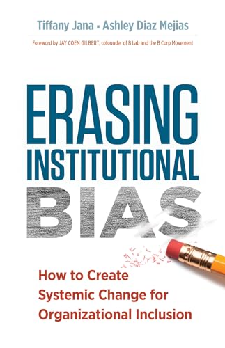 Erasing Institutional Bias How to Create Systemic Change for Organizational Inc [Paperback]