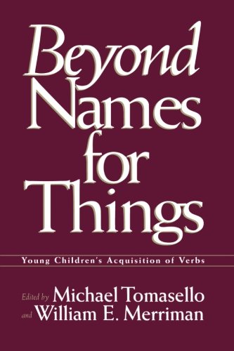Beyond Names for Things Young Children's Acquisition of Verbs [Paperback]