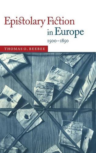 Epistolary Fiction in Europe, 1500}}}1850 [Hardcover]