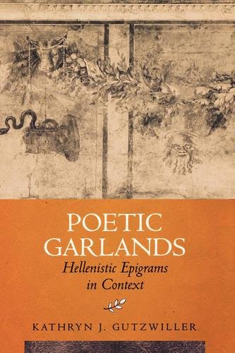 Poetic Garlands Hellenistic Epigrams in Context [Hardcover]