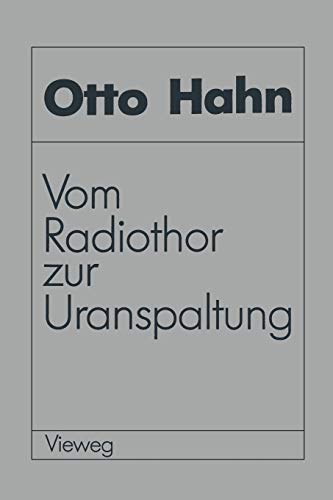 Vom Radiothor zur Uranspaltung Eine wissenschaftliche Selbstbiographie [Paperback]