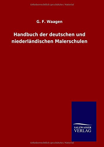 Handbuch Der Deutschen Und Niederlandischen Malerschulen (german Edition) [Hardcover]