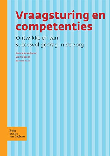 Vraagsturing en competenties Ontwikkelen van succesvol gedrag in de zorg [Paperback]