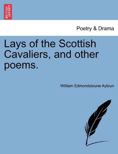Lays of the Scottish Cavaliers, and Other Poems [Paperback]