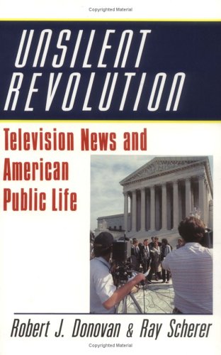 Unsilent Revolution Television News and American Public Life, 19481991 [Paperback]