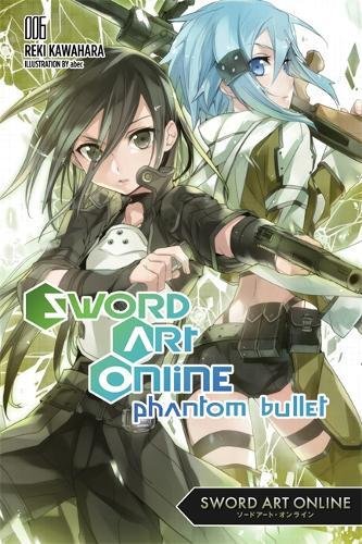 Sword Art Online 6 (light novel): Phantom Bullet [Paperback]
