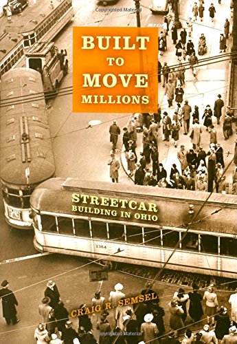 Built to Move Millions Streetcar Building in Ohio [Hardcover]