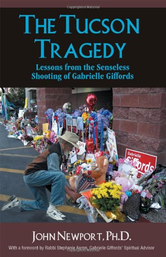The Tucson Tragedy Lessons From The Senseless Shooting Of Gabrielle Giffords [Paperback]