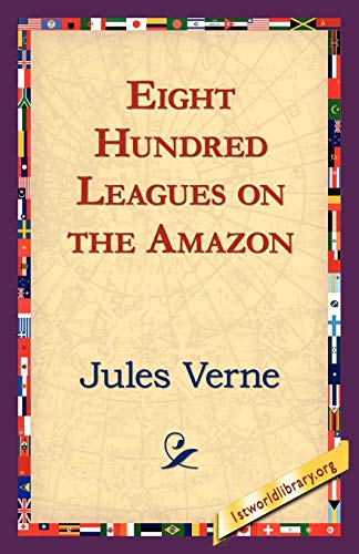 Eight Hundred Leagues on the Amazon [Unknown]