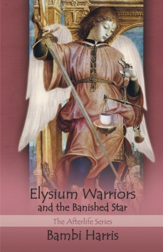 Elysium Warriors and the Banished Star  The Afterlife Series [Paperback]